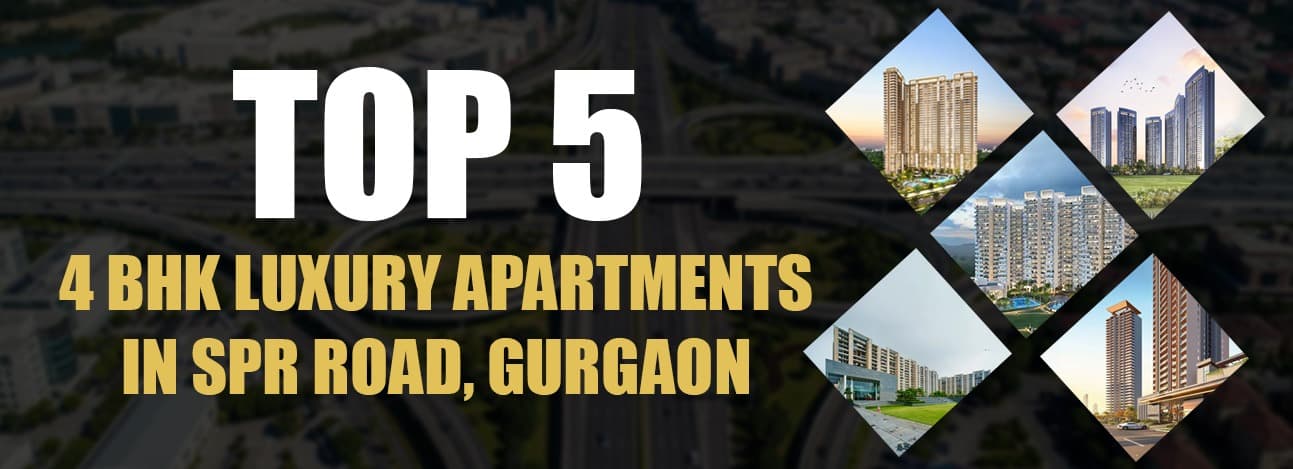 Top 5 Luxury 4 BHK Apartments on SPR Road, Gurgaon